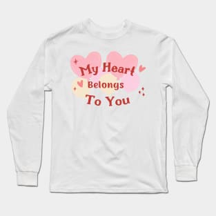 My heart belongs to you Long Sleeve T-Shirt